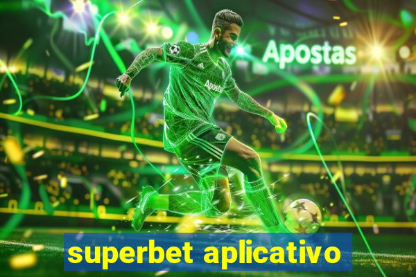 superbet aplicativo